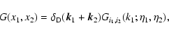 \begin{displaymath}G(x_1,x_2) = \delta_{\rm D}({\vec k}_1+{\vec k}_2) G_{i_1,i_2}(k_1;\eta_1,\eta_2) ,
\end{displaymath}