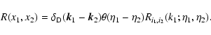 \begin{displaymath}R(x_1,x_2) = \delta_{\rm D}({\vec k}_1-{\vec k}_2) \theta(\eta_1-\eta_2)
R_{i_1,i_2}(k_1;\eta_1,\eta_2) .
\end{displaymath}