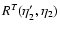 $R^T(\eta_2',\eta_2)$