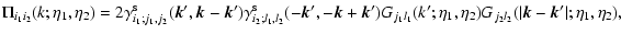 $\displaystyle \Pi_{i_1 i_2}(k;\eta_1,\eta_2) = 2
\gamma^{\rm s}_{i_1;j_1,j_2}({...
..._1}(k';\eta_1,\eta_2) G_{j_2 l_2}(\vert{\vec k}-{\vec k}'\vert;\eta_1,\eta_2) ,$