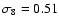 $\sigma_8=0.51$