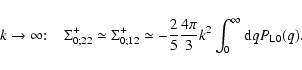 \begin{displaymath}k\rightarrow\infty\!\!: \;\;\; \Sigma_{0;22}^+ \simeq \Sigma_...
...{5} \frac{4\pi}{3} k^2 \int_0^{\infty} {\rm d}q P_{\rm L0}(q).
\end{displaymath}