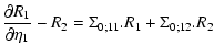 $\displaystyle \frac{\partial R_1}{\partial\eta_1} - R_2 = \Sigma_{0;11} . R_1 + \Sigma_{0;12} . R_2$