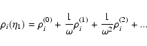 \begin{displaymath}\rho_i(\eta_1)= \rho_i^{(0)} + \frac{1}{\omega} \rho_i^{(1)}
+ \frac{1}{\omega^2} \rho_i^{(2)} + ...
\end{displaymath}
