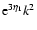 ${\rm e}^{3\eta_1} k^2$