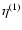 $\eta^{(1)}$