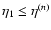 $\eta_1\leq\eta^{(n)}$