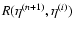 $R(\eta^{(n+1)},\eta^{(i)})$