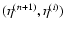 $(\eta^{(n+1)},\eta^{(i)})$