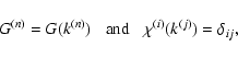 \begin{displaymath}G^{(n)}=G(k^{(n)}) \hspace{0.3cm} \mbox{and} \hspace{0.3cm}
\chi^{(i)}(k^{(j)})= \delta_{ij} ,
\end{displaymath}