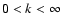 $0<k<\infty$