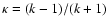 $\kappa=(k-1)/(k+1)$