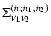 $\Sigma_{\nu_1 \nu_2}^{(n;n_1,n_2)}$