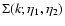 $\Sigma (k;\eta _1,\eta _2)$
