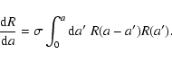 \begin{displaymath}\frac{{\rm d}R}{{\rm d}a} = \sigma \int_0^a {\rm d}a' \; R(a-a') R(a') .
\end{displaymath}