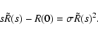 \begin{displaymath}s {\tilde R}(s) - R(0) = \sigma {\tilde R}(s)^2 .
\end{displaymath}