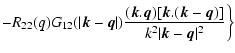 $\displaystyle - R_{22}(q) G_{12}(\vert{\vec k}-{\vec q}\vert)
\frac{({\vec k}.{...
...\vec k}.({\vec k}-{\vec q})]}{k^2 \vert{\vec k}-{\vec q}\vert^2} \biggl \rbrace$