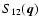 $S_{12}({\vec q})$