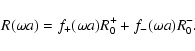 \begin{displaymath}R(\omega a)= f_+(\omega a) R_0^+ + f_-(\omega a) R_0^- .
\end{displaymath}