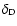 $\delta_{\rm D}$