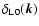 $\delta_{\rm L0}({\vec k})$