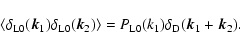 \begin{displaymath}\langle\delta_{\rm L0}({\vec k}_1) \delta_{\rm L0}({\vec k}_2...
...ngle= P_{\rm L0}(k_1)
\delta_{\rm D}({\vec k}_1+{\vec k}_2) .
\end{displaymath}