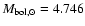$M_{{\rm bol},\odot}=4.746$