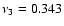 $\nu_3 = 0.343$