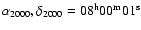 $\alpha_{\rm 2000},\delta_{\rm 2000} = 08^{\rm h}00^{\rm m}01^{\rm s}$
