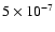 $ 5 \times 10^{-7}$