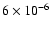 $ 6 \times 10^{-6}$