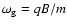 $\omega_{\rm g}=qB/m$