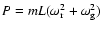 $P=mL(\omega_{\rm r}^2+\omega_{\rm g}^2)$