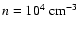 $n=10^4~\mbox{cm}^{-3}$
