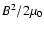 $B^2/2\mu_0$