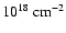 $10^{18}~\mbox{cm}^{-2}$