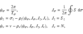 \begin{displaymath}\begin{array}{ll}
\dy \psi_\sigma=\frac{2\pi}{T_\sigma} , &
\...
...\nu(\psi_\sigma,J_\sigma,J_z,J_\nu)
, & J_\nu=N,\\
\end{array}\end{displaymath}