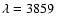 $\lambda=3859~$