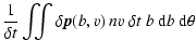 $\displaystyle \frac{1}{\delta t}\int\!\!\!\int \delta\vec{p}(b,v)~n v
~\delta t~b~{\rm d}b~{\rm d}\theta$