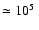 $\simeq10^5~$