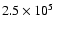 $2.5\times10^5~$
