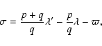 \begin{displaymath}\sigma=\frac{p+q}{q}\lambda'-\frac{p}{q}\lambda-\varpi,
\end{displaymath}