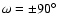$\omega=\pm 90\hbox{$^\circ$ }$