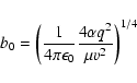 \begin{displaymath}b_0=\left(\frac{1}{4\pi\epsilon_0}\frac{4\alpha q^2}{\mu v^2}\right)^{1/4}
\end{displaymath}