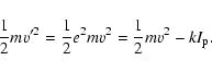 \begin{displaymath}\frac{1}{2}mv'^2=\frac{1}{2}e^2mv^2=\frac{1}{2}mv^2-kI_{\rm p}.
\end{displaymath}