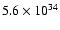 $5.6 \times 10^{34}$