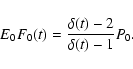 \begin{displaymath}E_0F_0(t)=\frac{\delta(t)-2}{\delta(t)-1}P_0.
\end{displaymath}