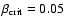 $\beta_{\rm crit}=0.05$