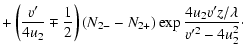 $\displaystyle +\left( \frac {v'}{4u_2}\mp \frac12\right) (N_{2-}-N_{2+})
\exp \frac {4u_2v'z/\lambda }{{v'^2}-4{u_2^2}}\cdot$