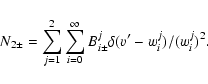 \begin{displaymath}%
N_{2\pm }=\sum ^2_{j=1}\sum ^\infty _{i=0}B^j_{i\pm }\delta (v'-w^j_{i})/(w^j_{i})^2.
\end{displaymath}
